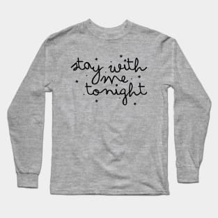 Stay With Me Tonight Long Sleeve T-Shirt